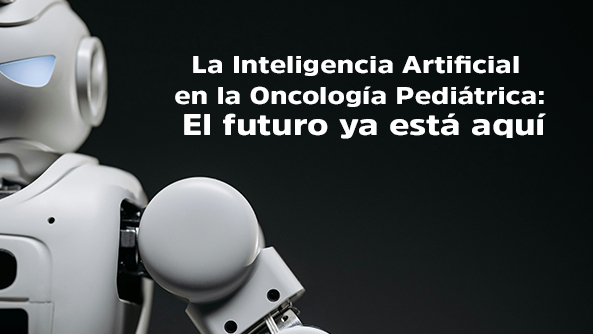 La Inteligencia Artificial en la Oncología Pediátrica: el futuro ya está aquí